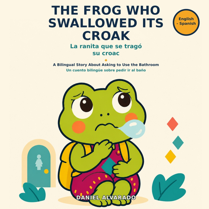 Libro The Frog Who Swallowed Its Croak / La ranita que se tragó su croac Daniel Alvarado