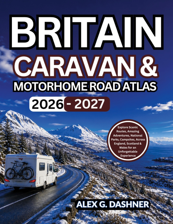 Könyv Britain Caravan & Motorhome Road Atlas 2026-2027 ALEX G. DASHNER