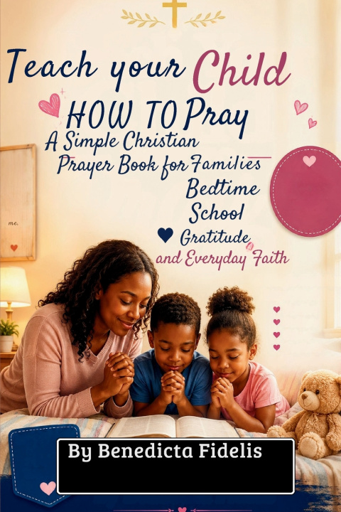 Carte Teach Your Child How to Pray Benedicta Fidelis