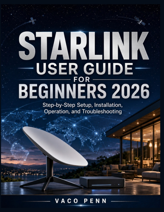 Kniha STARLINK USER GUIDE FOR BEGINNERS 2026 VACO PENN