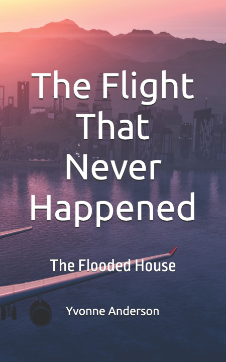 Könyv The Flight That Never Happened vel Iwona Izbinska-Sosnowska