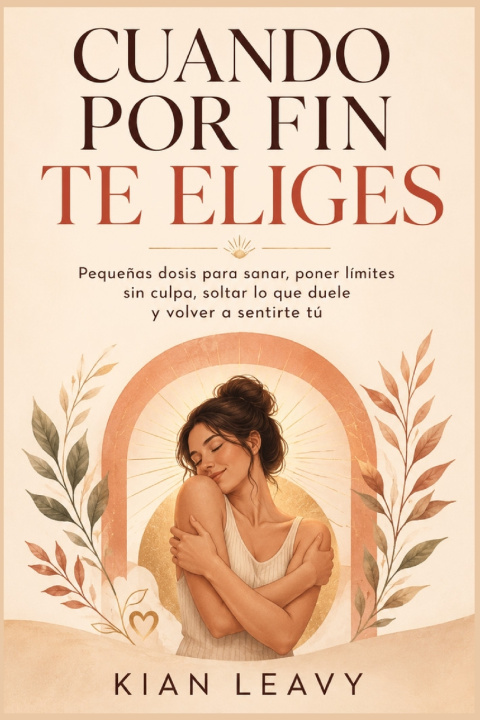 Libro CUANDO POR FIN TE ELIGES KIAN LEAVY