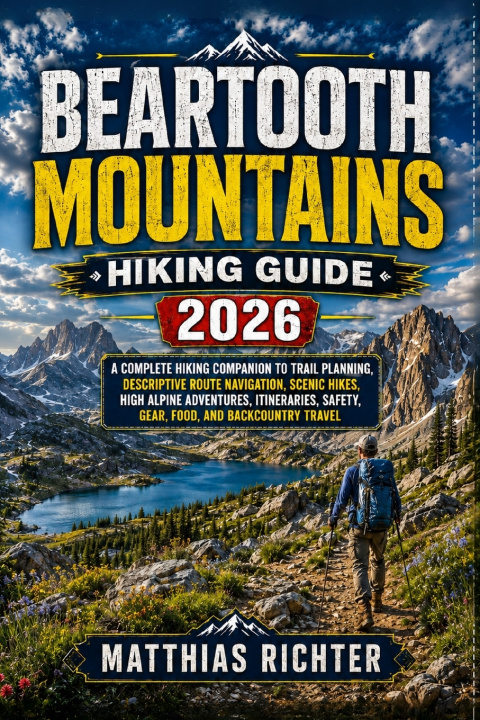 Book BEARTOOTH MOUNTAINS HIKING GUIDE 2026 MATTHIAS RICHTER