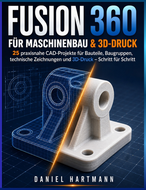 Buch Fusion 360 für Maschinenbau & 3D-Druck Daniel Hartmann
