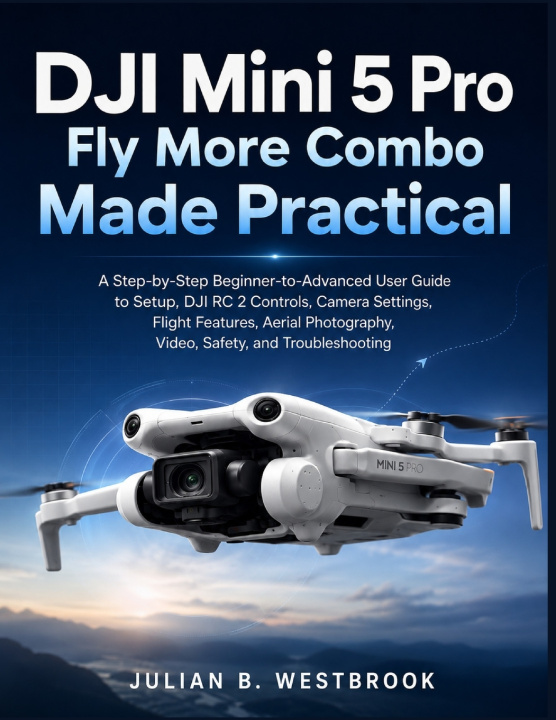 Libro DJI Mini 5 Pro Fly More Combo Made Practical Julian B. Westbrook