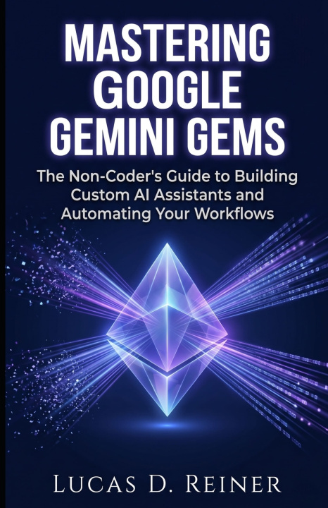 Βιβλίο Mastering Google Gemini Gems Lucas D. Reiner