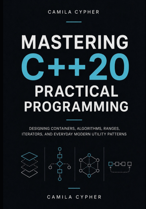Könyv Mastering C++20 Practical Programming Camila Cypher