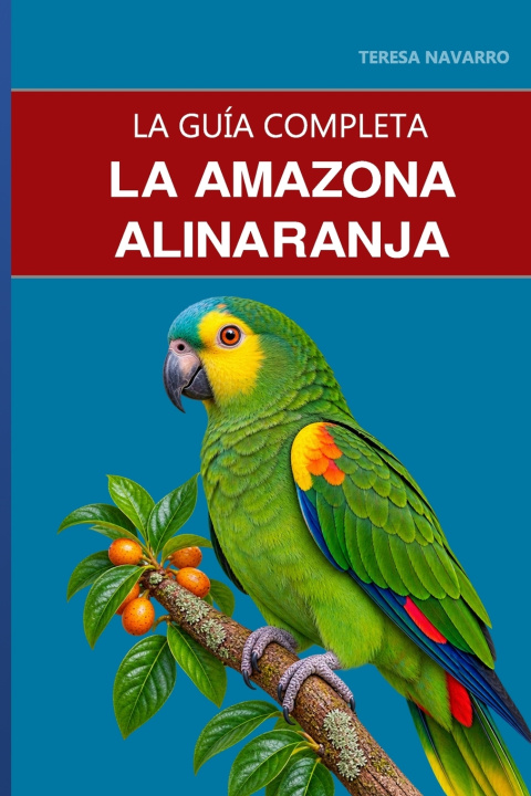 Buch La amazona alinaranja Teresa Navarro