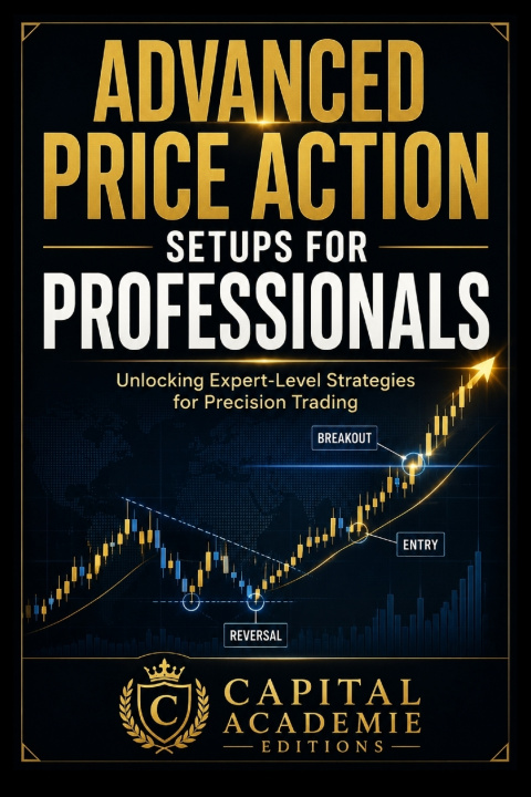 Libro ADVANCED PRICE ACTION SETUPS FOR PROFESSIONALS CAPITAL ACADEMIE Editions