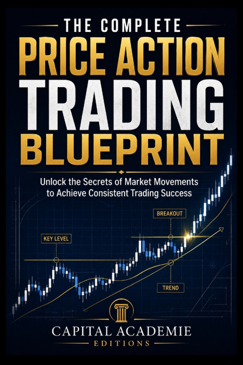 Buch THE COMPLETE PRICE ACTION TRADING BLUEPRINT CAPITAL ACADEMIE Editions
