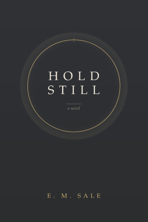 Könyv HOLD STILL E. M. Sale