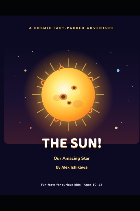 Carte The SUN! Our Amazing Star. Alex Ishikawa