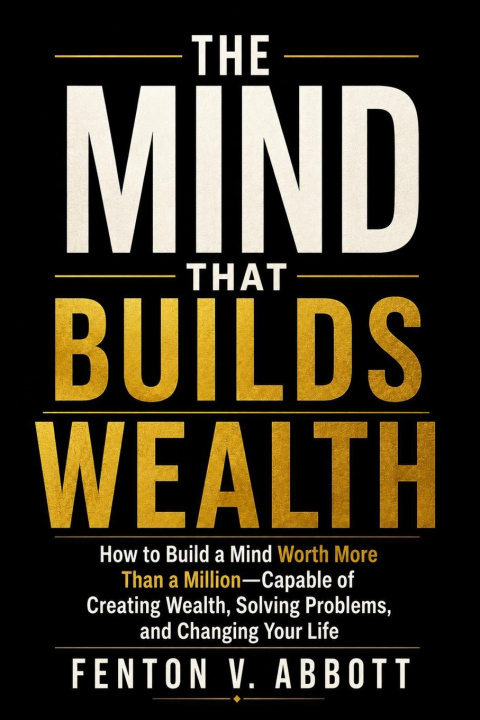 Buch THE MIND THAT BUILDS WEALTH Fenton V. Abbott