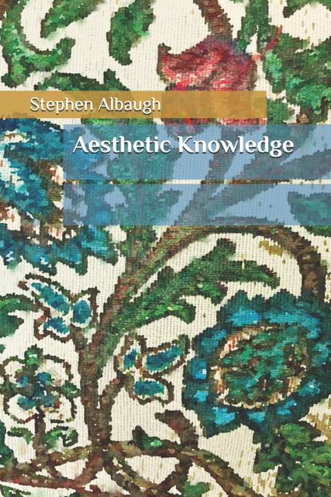 Kniha Aesthetic Knowledge Stephen Albaugh