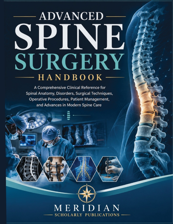 Könyv ADVANCED SPINE SURGERY HANDBOOK MERIDIAN SCHOLARLY PUBLICATIONS