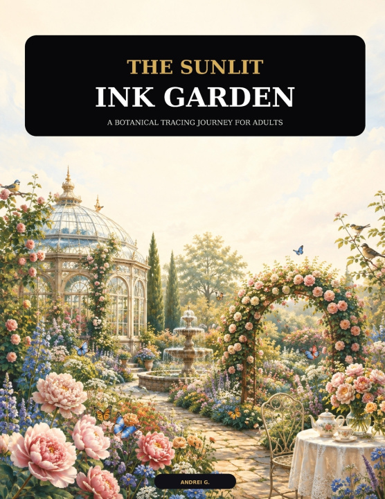 Knjiga The Sunlit Ink Garden Andrei G .
