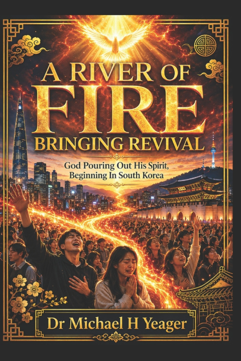 Książka A RIVER OF FIRE BRINGING REVIVAL Michael H Yeager