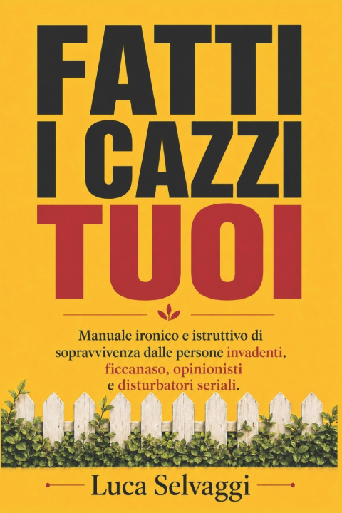 Buch FATTI I CAZZI TUOI Luca Selvaggi