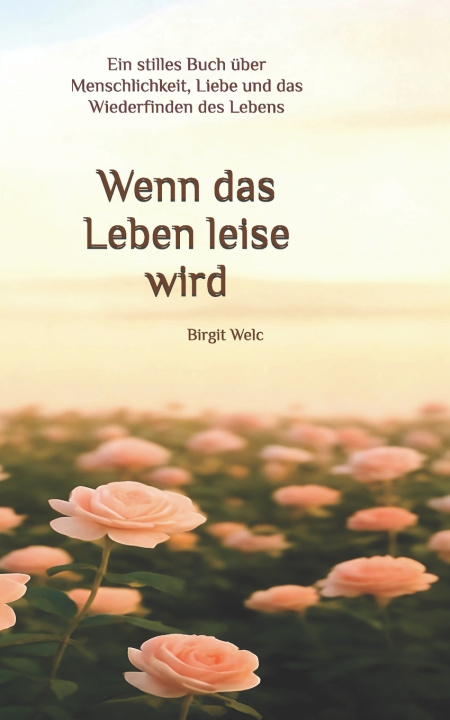 Boek Wenn das Leben leise wird Birgit Welc