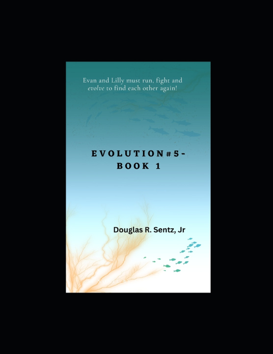 Book Evolution #5- Book 1 Douglas R Sentz Jr