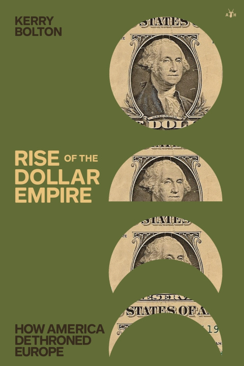 Buch Rise of the Dollar Empire Kerry Bolton