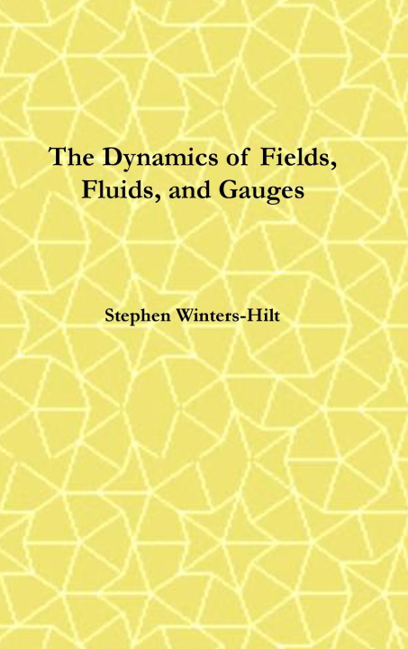 Livro The Dynamics of Fields, Fluids, and Gauges Stephen Winters-Hilt