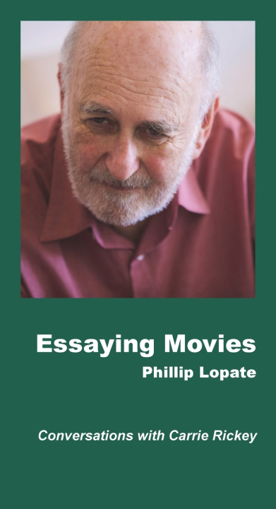 Carte Essaying Movies Phillip Lopate