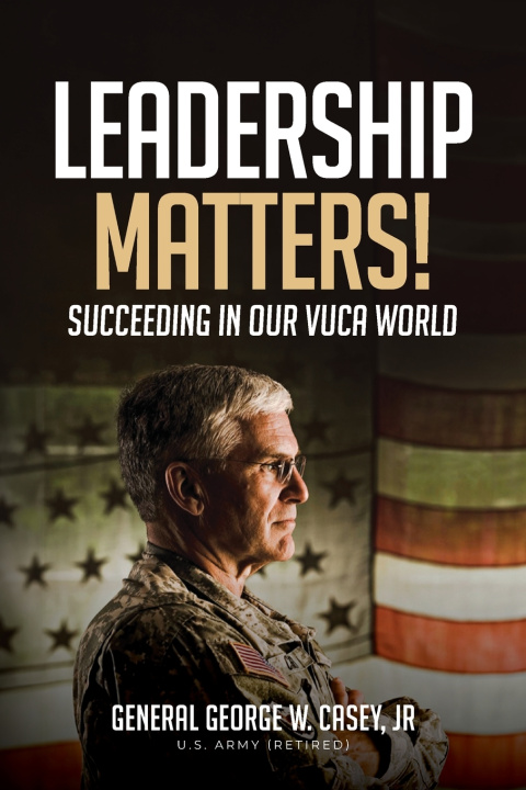 Knjiga Leadership Matters! General George W. Casey