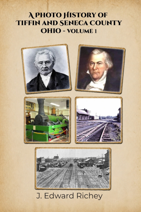 Kniha A Photo History of Tiffin and Seneca County Ohio - Volume 1 J. Edward Richey