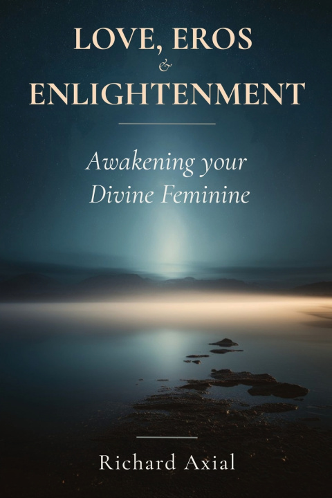 Knjiga Love, Eros & Enlightenment Richard Axial