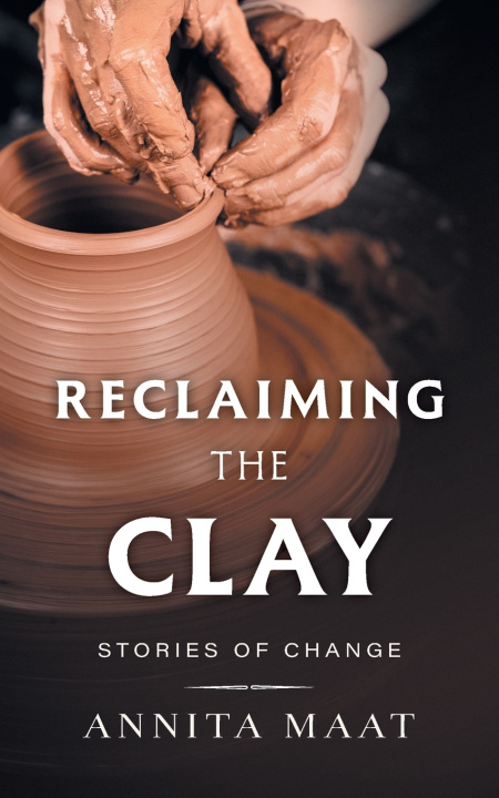 Knjiga Reclaiming the Clay Annita Maat