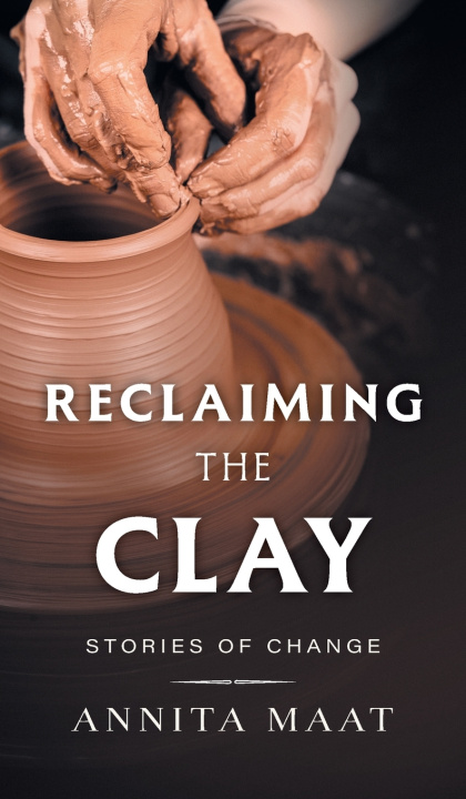 Knjiga Reclaiming the Clay Annita Maat