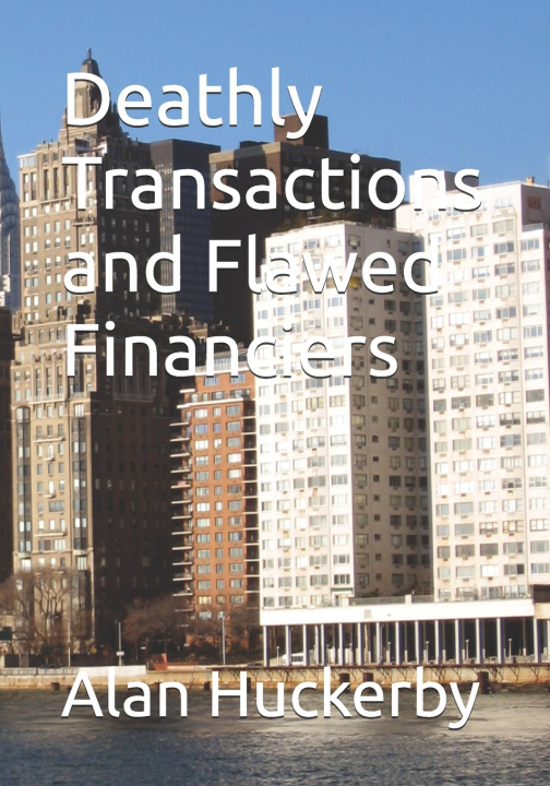 Knjiga Deathly Transactions and Flawed Financiers Alan Huckerby