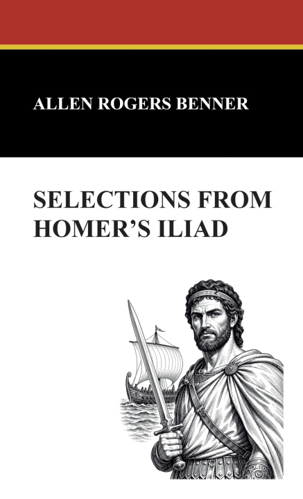Knjiga Selections from Homer's Iliad Allen Rogers Benner