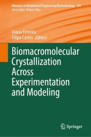 Knjiga Biomacromolecular Crystallization Across Experimentation and Modeling Joana Ferreira