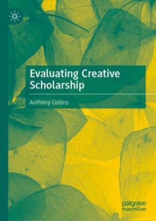 Knjiga Evaluating Creative Scholarship Anthony Collins