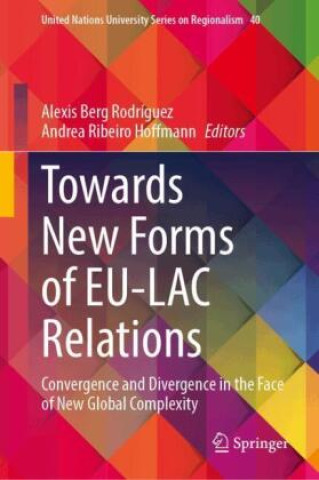 Kniha Towards New Forms of EU-LAC Relations Alexis Berg Rodríguez