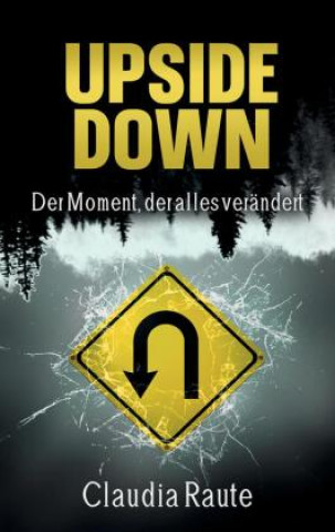 Knjiga Upside Down - Der Moment, der alles verändert Claudia Raute