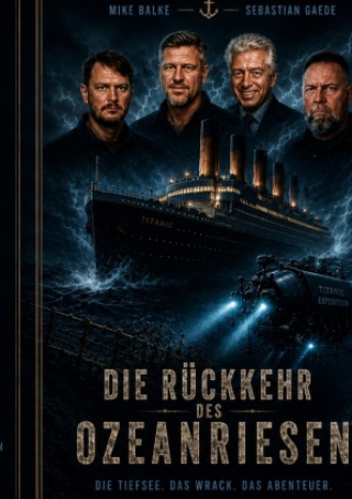 Kniha Die Rückkehr des Ozeanriesen Sebastian Gaede & Mike Balke