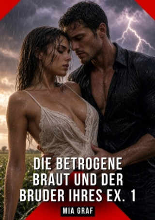 Knjiga Die betrogene Braut und der Bruder ihres Ex. 1 Mia Graf
