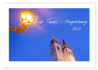 Kalendář/Diář Blue Times - Magdeburg (Wandkalender 2027 DIN A2 quer), CALVENDO Monatskalender Calvendo