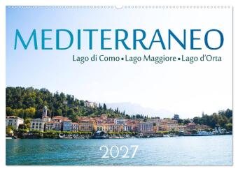 Kalendář/Diář Mediterraneo - Lago di Como, Lago Maggiore, Lago d'Orta (Wandkalender 2027 DIN A2 quer), CALVENDO Monatskalender Calvendo
