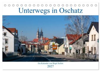Kalendář/Diář Unterwegs in Oschatz (Tischkalender 2027 DIN A5 quer), CALVENDO Monatskalender Calvendo