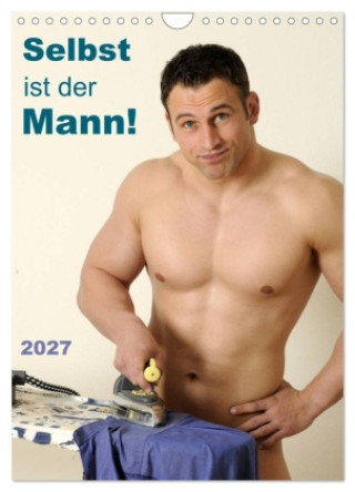 Kalendář/Diář Selbst ist der Mann! (Wandkalender 2027 DIN A4 hoch), CALVENDO Monatskalender Calvendo