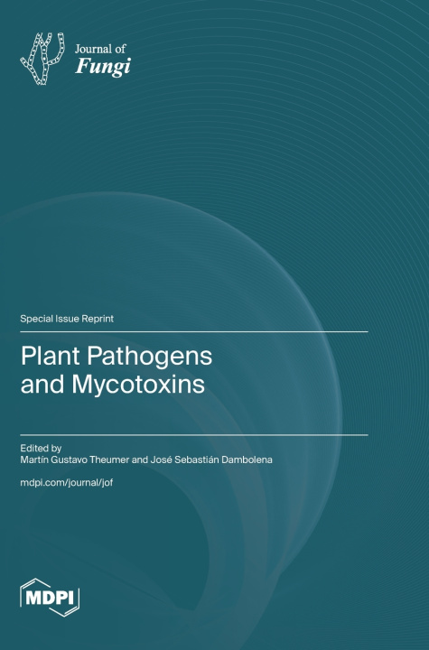Knjiga Plant Pathogens and Mycotoxins Martín Gustavo Theumer