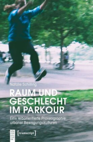 Knjiga Raum und Geschlecht im Parkour Natalie Schilling