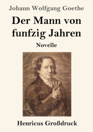 Knjiga Der Mann von funfzig Jahren (Großdruck) Johann Wolfgang von Goethe