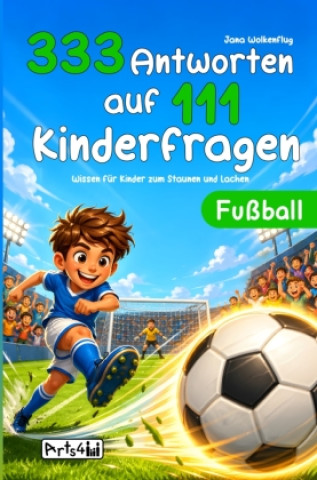 Kniha 333 Antworten auf 111 Kinderfragen - Fußball Jana Wolkenflug