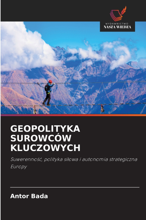 Kniha GEOPOLITYKA SUROWCÓW KLUCZOWYCH Antor Bada