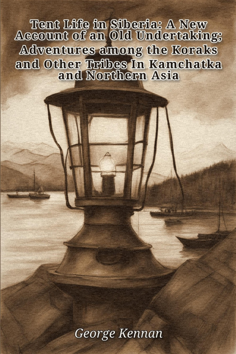 Kniha Tent Life in Siberia George Kennan